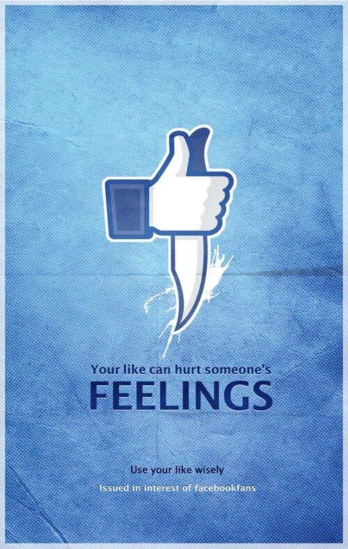 Sur Facebook, quand on dit qu'on aime quelque chose, cela peut blesser certains de vos amis. C'est donc à utiliser sagement.